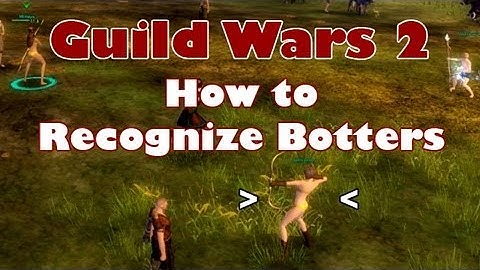 How to Recognize Bots in Guild Wars 2