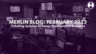 THE MERLIN BLOG: Ticketing Systems vs Integrated Solutions