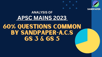 APSC MAINS 2023 II 60% QUESTIONS COMMON FROM SANDPAPER-ACS II ANALYSIS