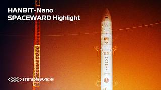 Hanbit-Nano Spaceward Mission Highlight The Journey Behind Our First Commercial Launch