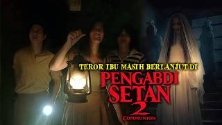 AKHIR DARI KELUARGA PENGABDI SETAN‼️— Alur Cerita Film Pengabdi Setan 2 Communion