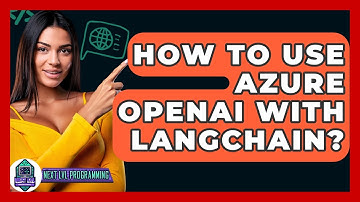 How To Use Azure OpenAI With LangChain? - Next LVL Programming