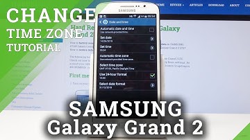 Date & Time Settings in SAMSUNG Galaxy Grand 2 - Set Up Time Zone