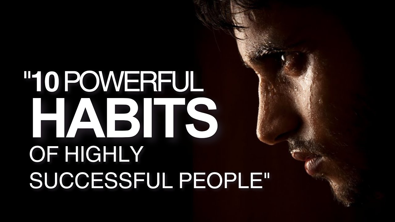 10 Powerful Habits of Highly Successful People - YouTube