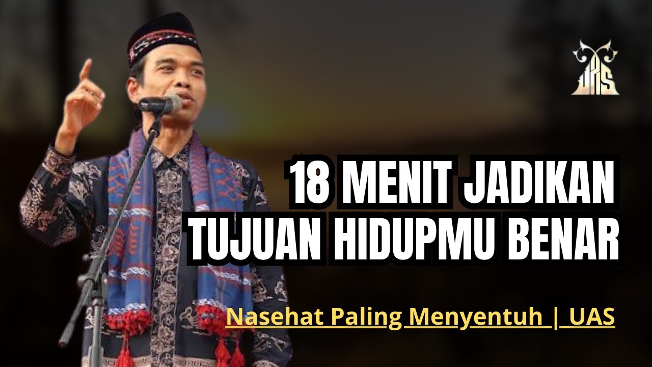Nasehat Paling Menyentuh UAS | Hidup Untuk Apa ?