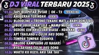 Download Lagu DJ TIKTOK TERBARU 2025 // DJ TAPI BERPUTAR PUTAR || OK T2 DJ ANUGERAH TERINDAH FULL ALBUM 🔥 MP3