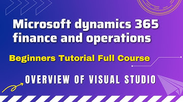Overview of Visual Studio in Microsoft Dynamics 365 | ERP UI Visual Studio For Beginners