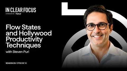 In Clear Focus: Flow States and Hollywood Productivity Techniques with Steven Puri
