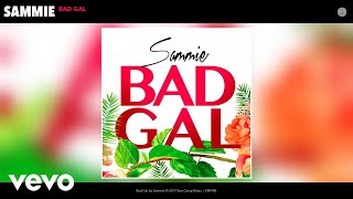 Sammie - Bad Gal (Audio)