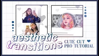 aesthetic transition tutorial ✨ | cute cut