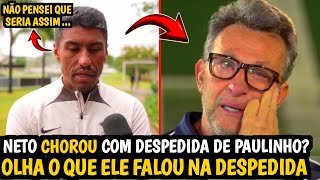 🚨😭ACABOU! PAULINHO SE DESPEDE DO CORINTHIANS E NETO SE EMOCIONA VEJA AS ÚLTIMAS PALAVRAS DO ÍDOLO