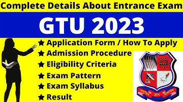 GTU 2023 Full Details: Notification, Dates, Application, Syllabus, Pattern, Eligibility, Admit Card