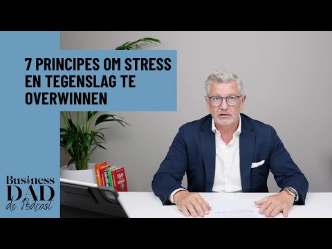 7 principes om stress en tegenslag te overwinnen