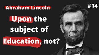 Upon the subject of education, not By Abraham lincoln । abraham lincoln quotes। life quotes