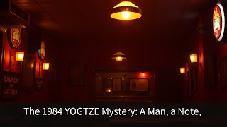 The 1984 YOGTZE Mystery: A Man, a Note, and a Fatal Cold Cas