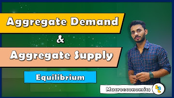 #26 Aggregate demand And Aggregate supply equilibrium explained by Hardev Thakur