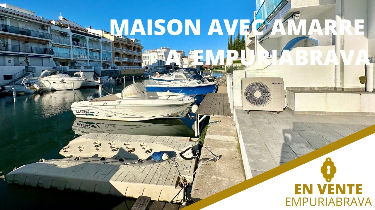 Maison avec amarre en vente à Empuriabrava (Costa Brava) - agence immobilière BRAVA HOME STANDING
