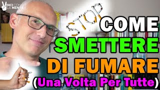 Come smettere di Fumare una volta per tutte!