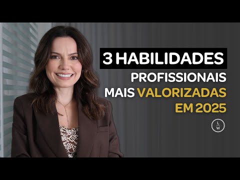 As Habilidades mais Valorizadas em 2025 - Laura Widal