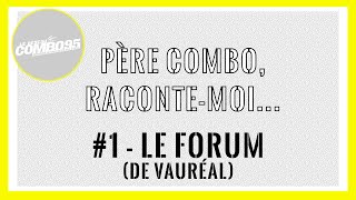 Père Combo, Raconte-Moi... Le Forum Vauréal