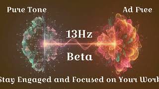 13Hz Beta Waves: Stay Engaged and Focused on Your Work - Achieve Peak Mental Performance