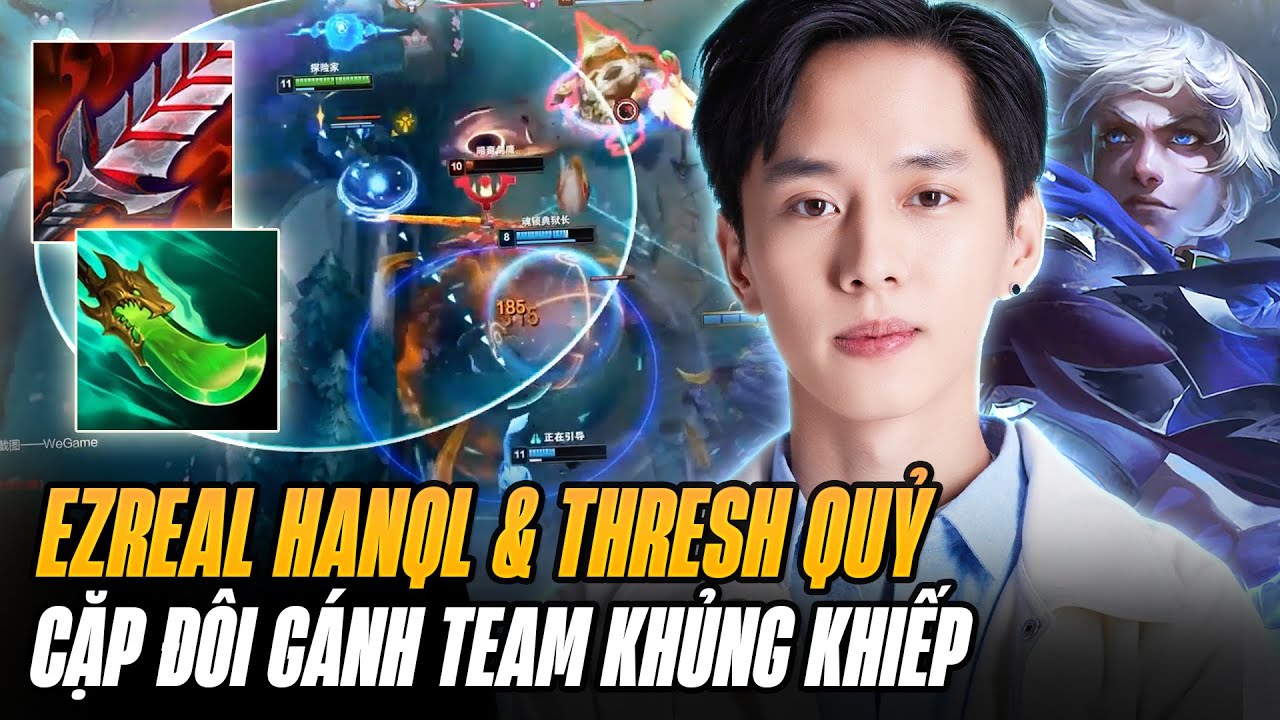 Ezreal Của HanQL Bắt Cặp Với Thresh Kéo Siêu Quỷ - Cặp Đôi Gánh Team Khủng Khiếp