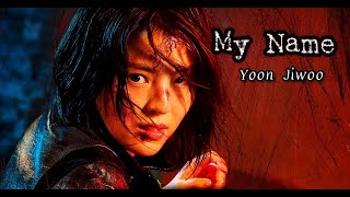 MY NAME NETFLIX || YOON JI-WOO UNSTOPPABLE  FMV