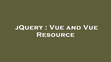 jQuery : Vue and Vue Resource