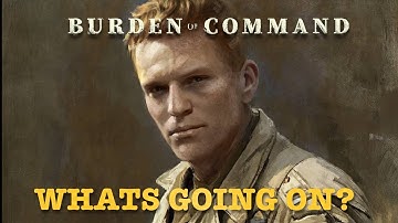 Whats Going On With Burden Of Command?