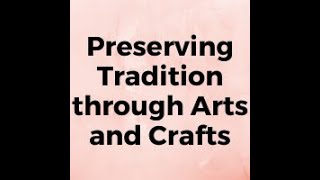 Coffee@Ten (3/12) Preserving Traditions through Arts and Crafts