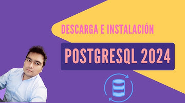 DESCARGA E INSTALACIÓN DE POSTGRESQL 2024