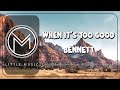BENNETT - When It&#39;s Too Good [Lyrics Video]