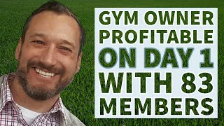 Gym Owner Profitable On Day 1 With 83 Members