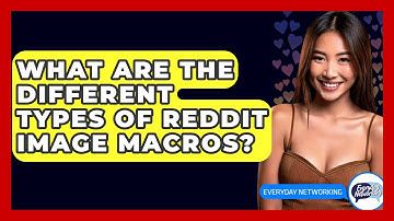 What Are The Different Types Of Reddit Image Macros? - Everyday-Networking