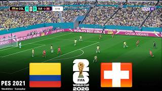 COLOMBIA vs SWITZERLAND | World Cup 2026 | 07 July 2026 | Live SIMULATION PES 2021 Gameplay