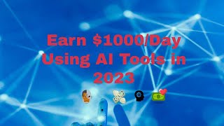 How to Earn $1000/Day Using AI Tools in 2023 screenshot 5