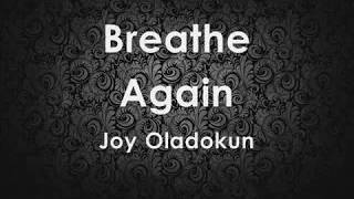 Breathe Again (Lyrics) - Joy Oladokun