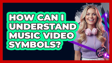 How Can I Understand Music Video Symbols?