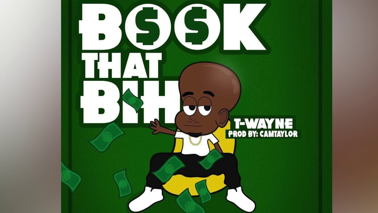 Watch T-wayne - Book That Bih (Official Audio) on YouTube Watch T-wayne - Book That Bih (Official Audio) on YouTube