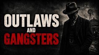 Outlaws and Gangsters