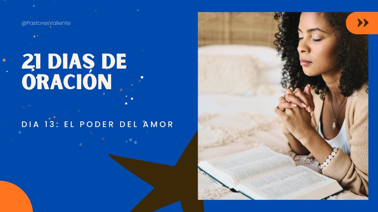 Dia 13 El Poder del Amor - 21 dias de oración