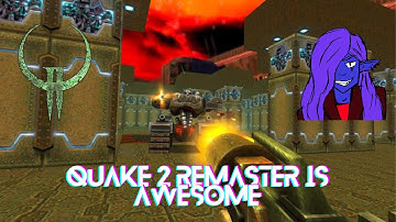 QUAKE 2 REMASTER IS AWESOME [Part 2]