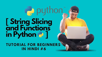 Learn String Slicing with Functions in Python | The Ultimate Tutorial in Hindi | #6