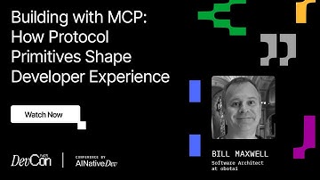 DevCon Fall 2025 | Bill Maxwell - Building with MCP: How Protocol Primitives Shape Dev Experience