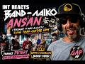 INT REACTS: BAND-MAIKO &ldquo;ansan&rdquo; 🤯 I THOUGHT THIS WAS ACOUSTIC... THEN THAT GUITAR HIT! | THANKS PETER