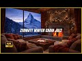 ZERMATT WINTER CABIN JAZZ (4K) | Late Night Cozy Fireplace Jazz for Relax & Sleep