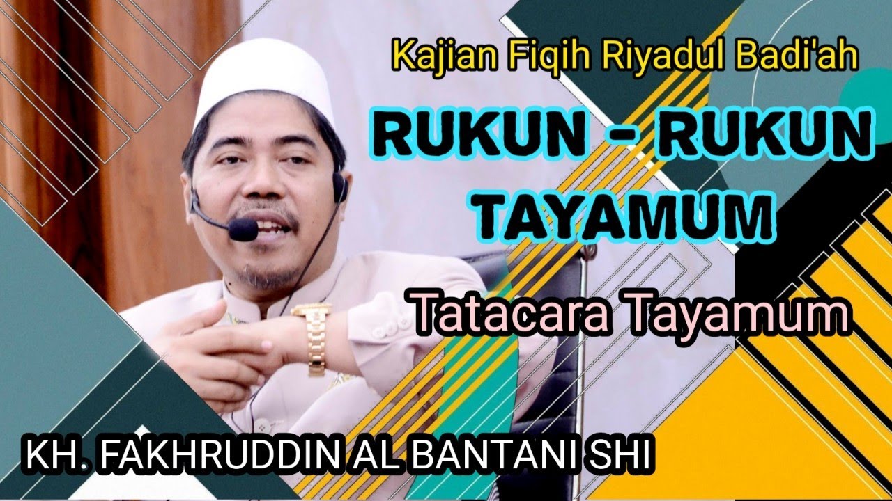 Rukun - Rukun Dalam Tayamum || Tata Cara Tayamum || KH. Fakhruddin Al Bantani Shi