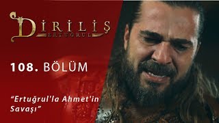 Ertuğrul'la Ahmet'in Savaşı - Diriliş Ertuğrul 108.Bölüm