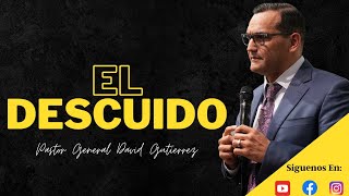 El Descuido Pastor General David Gutierrez