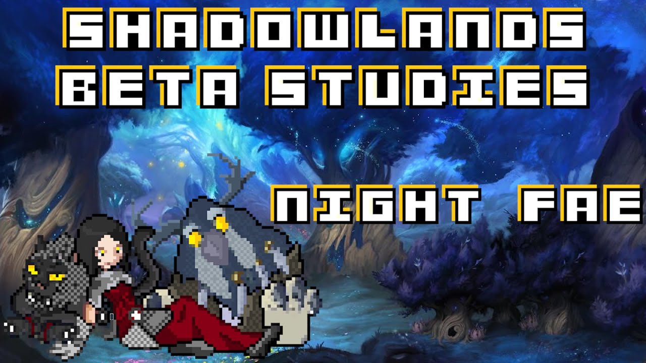 Night Fae for Resto Catweaving/Owlweaving - Shadowlands Beta Studies